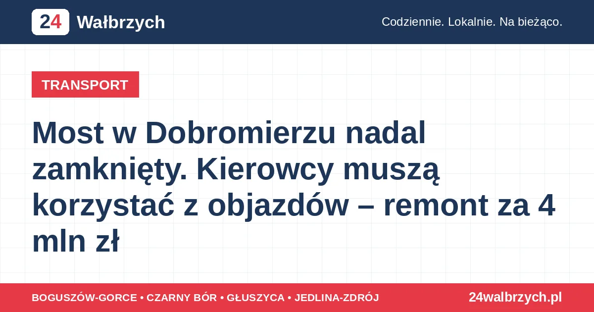 Most w Dobromierzu nadal zamknięty. Kierowcy muszą korzystać z objazdów – remont za 4 mln zł