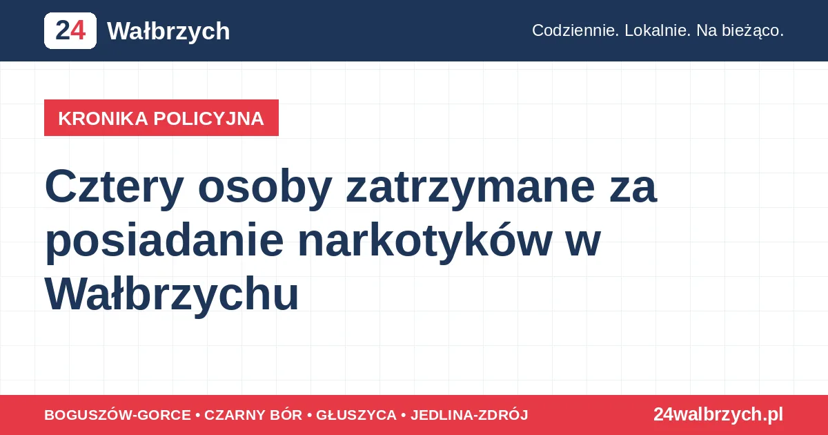 Cztery osoby zatrzymane za posiadanie narkotyków w Wałbrzychu Cztery osoby zatrzymane w Wałbrzychu za posiadanie narkotyków; zabezpieczono marihuanę, metamfetaminę i amfetaminę; groz...