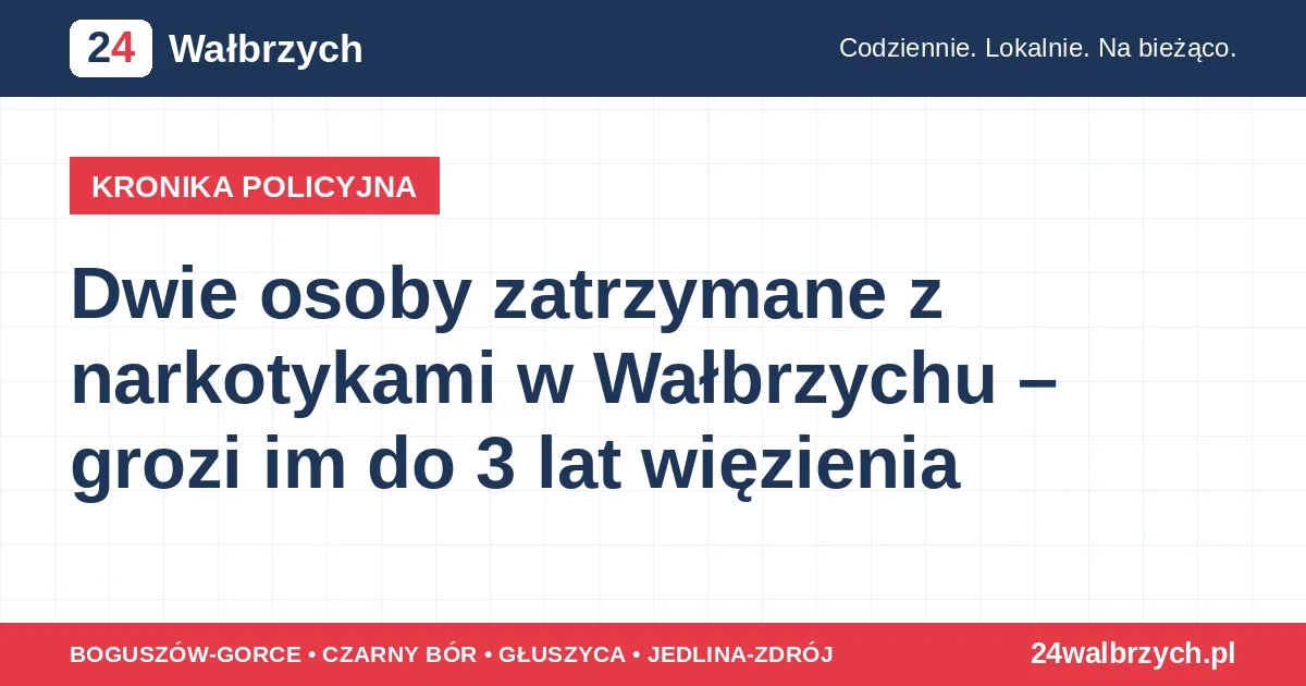 Dwie osoby zatrzymane z narkotykami w Wałbrzychu – grozi im do 3 lat więzienia
